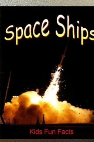 Cover of Space Ships Kids Fun Facts