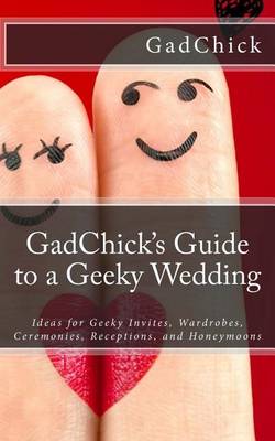 Book cover for GadChick's Guide to a Geeky Wedding