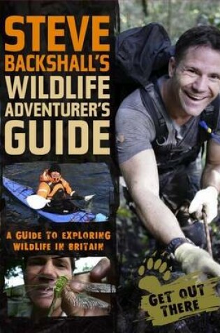 Cover of Steve Backshall's Wildlife Adventurer's Guide