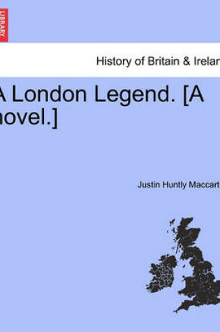 Cover of A London Legend. [A Novel.]