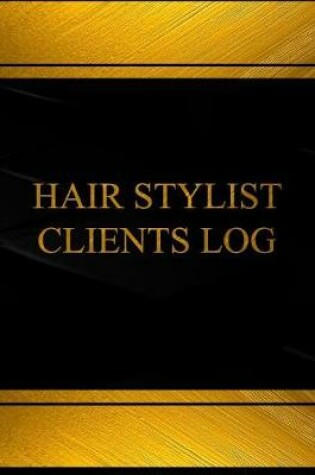 Cover of Hair Stylist Clients Log (Log Book, Journal - 125 pgs, 8.5 X 11 inches)