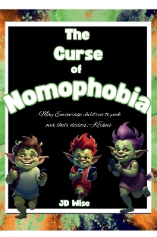 Cover of The Curse Of Nomophobia