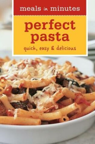 Cover of Meals in Minutes: Perfect Pasta