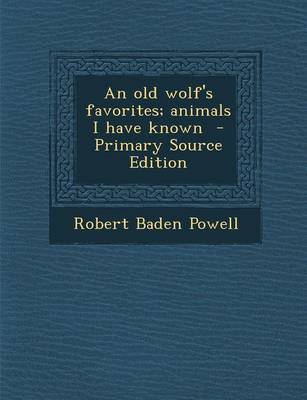 Book cover for An Old Wolf's Favorites; Animals I Have Known