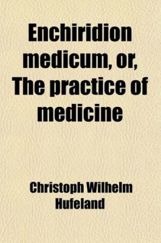 Cover of Enchiridion Medicum, Or, the Practice of Medicine