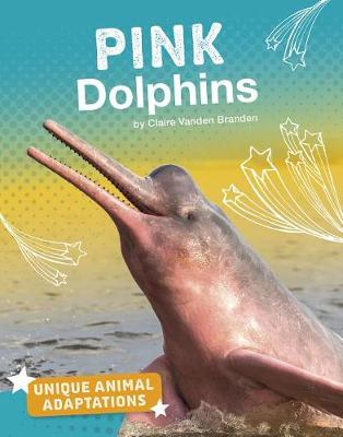 Book cover for Unique Animal Adaptations Pink Dolphins