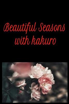 Book cover for Beautiful Seasons with KAKURO