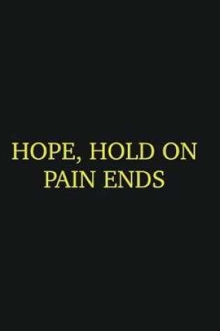 Cover of HOPE, Hold on Pain Ends