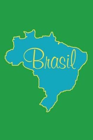 Cover of Brasil - Green, Blue & Yellow Lined Notebook with Margins (Brazil)