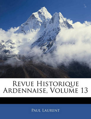 Book cover for Revue Historique Ardennaise, Volume 13