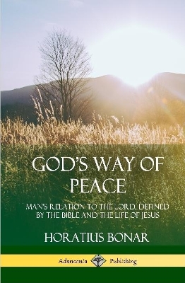 Book cover for God's Way of Peace: Man's Relation to the Lord, Defined by the Bible and the Life of Jesus (Hardcover)