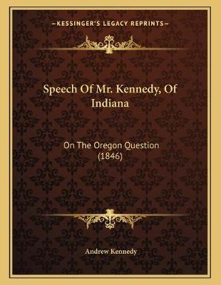 Book cover for Speech Of Mr. Kennedy, Of Indiana