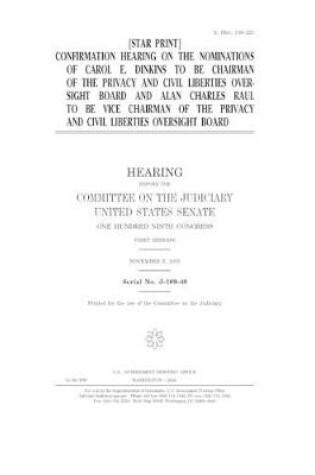 Cover of Confirmation hearing on the nominations of Carol E. Dinkins to be chairman of the Privacy and Civil Liberties Oversight Board and Alan Charles Raul to be vice chairman of the Privacy and Civil Liberties Oversight Board