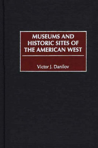 Cover of Museums and Historic Sites of the American West