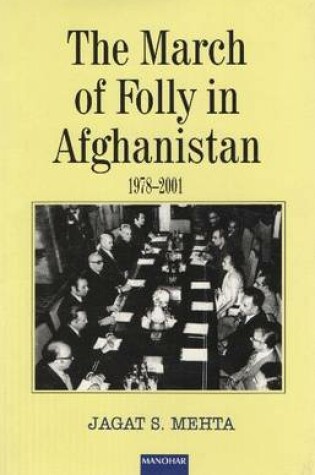 Cover of The March of Folly in Afghanistan 1978-2001