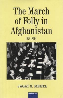 Cover of The March of Folly in Afghanistan 1978-2001