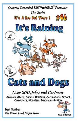 Book cover for It's Raining Cats and Dogs - Over 200 Jokes and Cartoons - Animals, Aliens, Sports, Holidays, Occupations, School, Computers, Monsters, Dinosaurs & More in Black and White