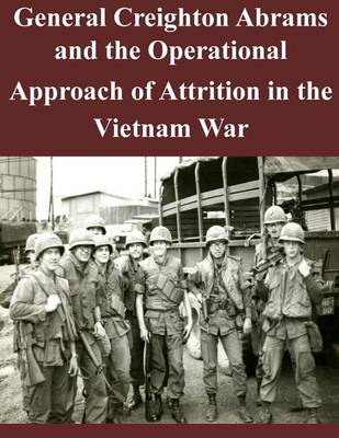 Book cover for General Creighton Abrams and the Operational Approach of Attrition in the Vietnam War
