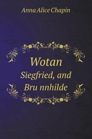 Cover of Wotan Siegfried, and Bru Nnhilde