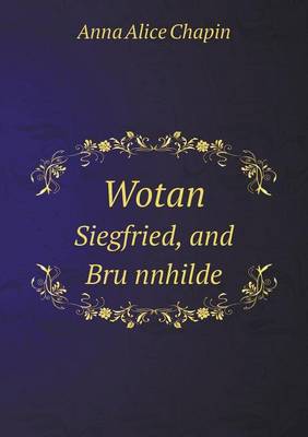 Book cover for Wotan Siegfried, and Bru Nnhilde