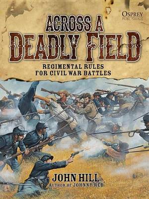 Book cover for Across a Deadly Field - Regimental Rules for Civil War Battles