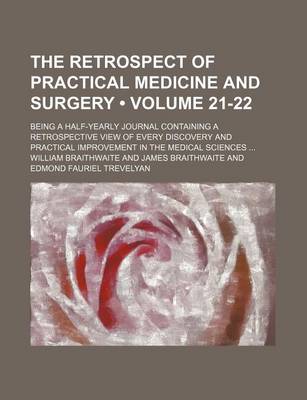 Book cover for The Retrospect of Practical Medicine and Surgery (Volume 21-22); Being a Half-Yearly Journal Containing a Retrospective View of Every Discovery and PR