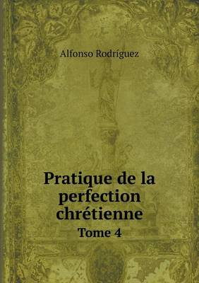 Book cover for Pratique de la perfection chr�tienne Tome 4