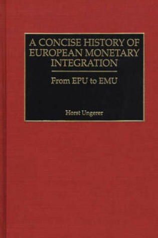 Cover of A Concise History of European Monetary Integration