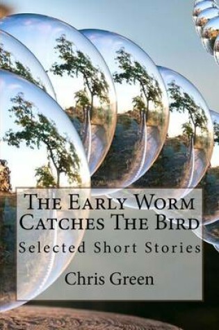 Cover of The Early Worm Catches The Bird