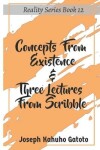 Book cover for Concepts From Existence & Three Lectures From Scribble