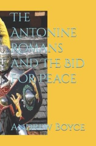 Cover of The Antonine Romans and The Bid For Peace