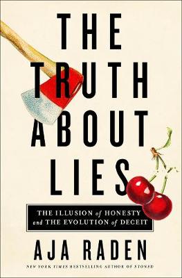 The Truth About Lies by Aja Raden