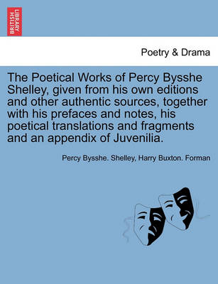 Book cover for The Poetical Works of Percy Bysshe Shelley, Given from His Own Editions and Other Authentic Sources, Together with His Prefaces and Notes, His Poetical Translations and Fragments and an Appendix of Juvenilia. Vol. II