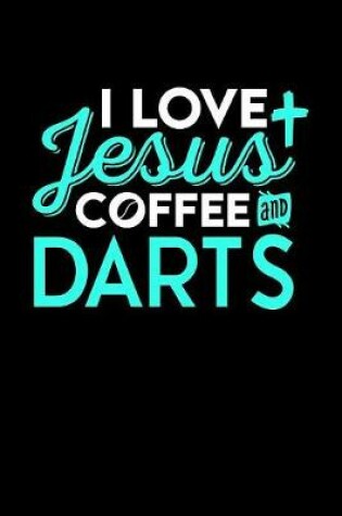 Cover of I Love Jesus Coffee and Darts