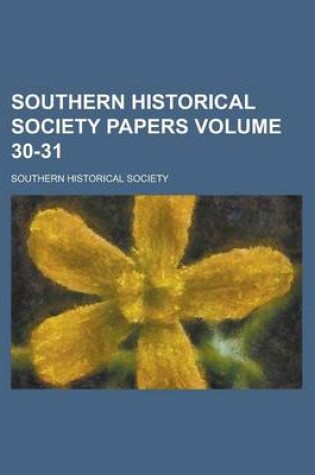 Cover of Southern Historical Society Papers Volume 30-31