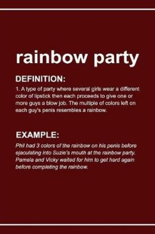 Cover of Urban Dictionary Funny 'rainbow Party' Lined Notebook. Journal & Exercise Book (Red)