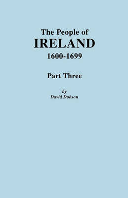 Book cover for The People of Ireland, 1600-1699. Part Three