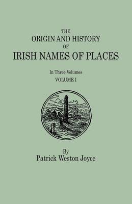 Book cover for The Origin and History of Irish Names of Places. In Three Volumes. Volume I