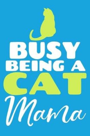 Cover of Busy Being A Cat Mama