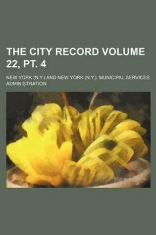 Cover of The City Record Volume 22, PT. 4