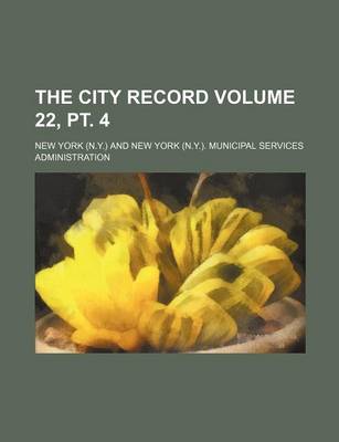 Book cover for The City Record Volume 22, PT. 4