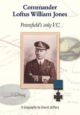 Book cover for Commander Loftus William Jones, Petersfield's Only VC