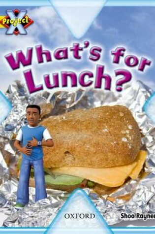 Cover of Project X: Food: What's for Lunch?