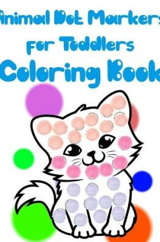 Cover of Animal Dot Markers for Toddlers Coloring Book