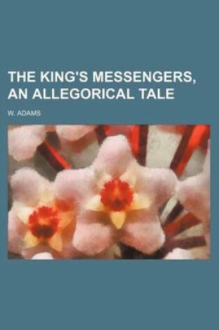 Cover of The King's Messengers, an Allegorical Tale