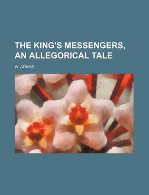 Book cover for The King's Messengers, an Allegorical Tale