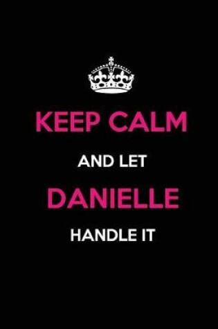 Cover of Keep Calm and Let Danielle Handle It