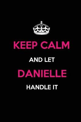 Book cover for Keep Calm and Let Danielle Handle It