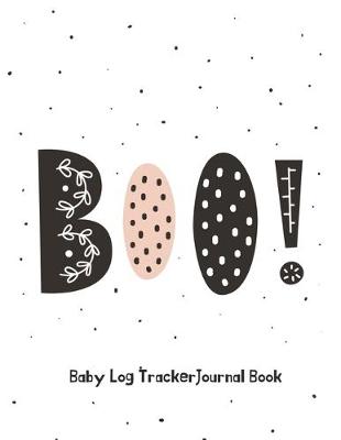 Book cover for BOO! Baby Log Tracker Journal Book