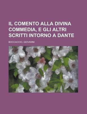 Book cover for Il Comento Alla Divina Commedia, E Gli Altri Scritti Intorno a Dante (1)